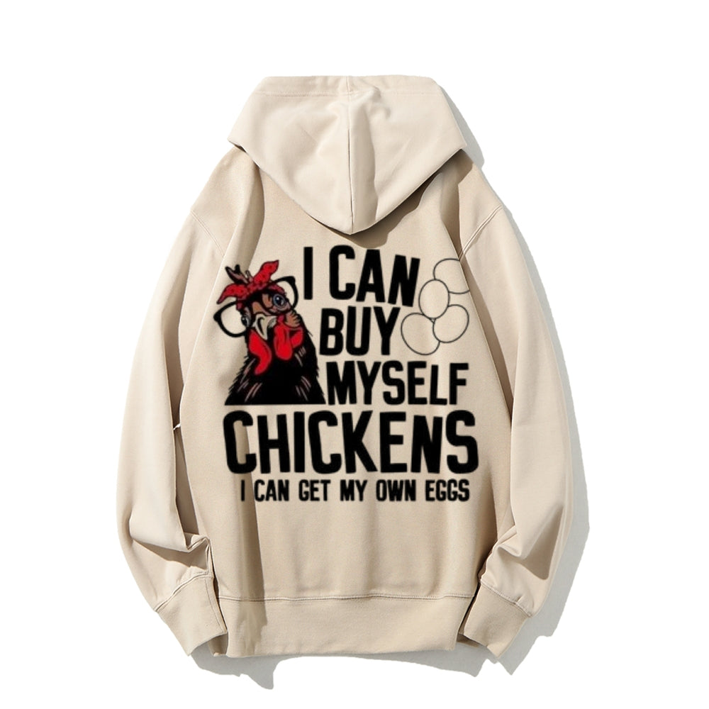 I Can Buy Myself Chickens Funny Letter Graphic Pullover With Kangaroo Pocket Hoodies