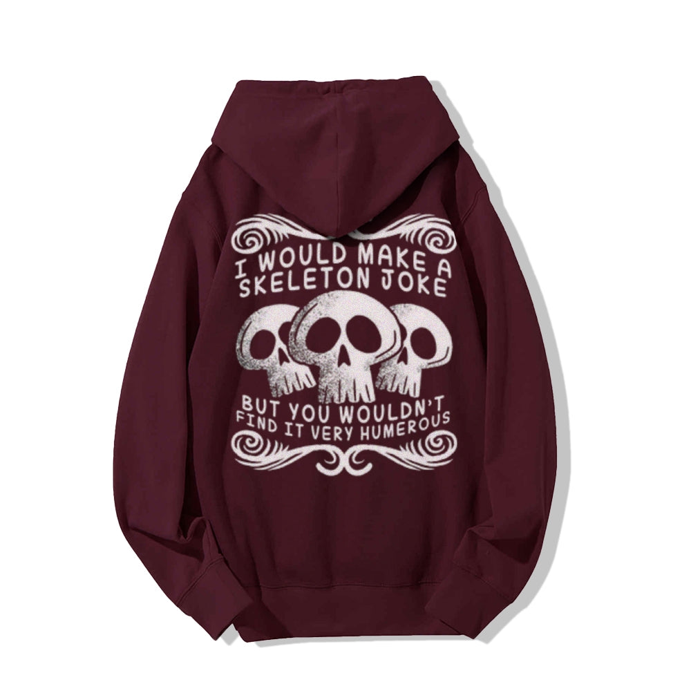 I Would Make A Skeleton Joke Funny Letter Graphic Pullover With Kangaroo Pocket Hoodies