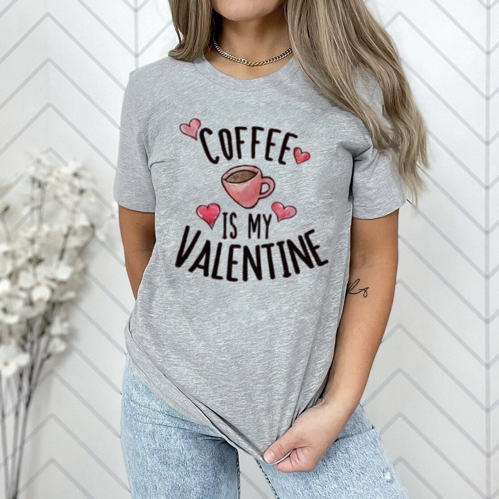 Women Coffee Is My Valentine's Day Print Graphic T-shirt