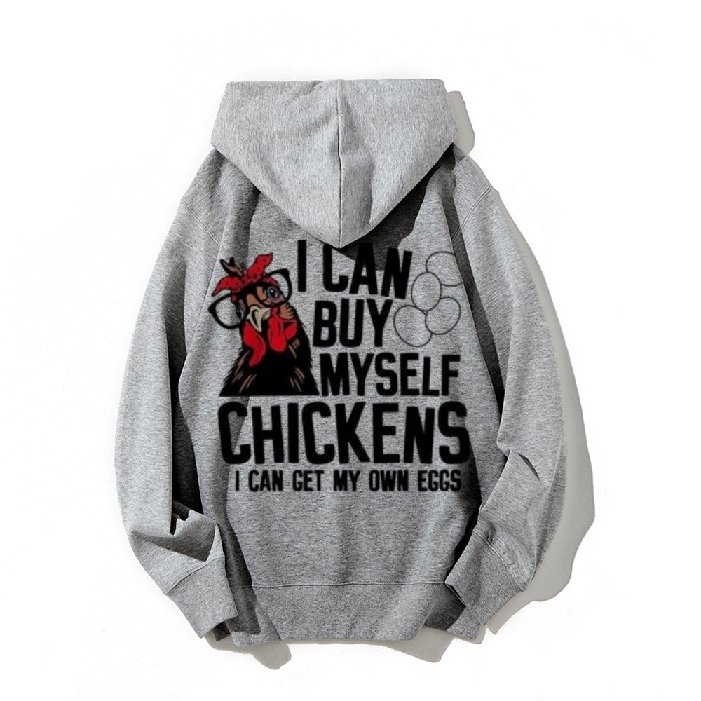 I Can Buy Myself Chickens Funny Letter Graphic Pullover With Kangaroo Pocket Hoodies