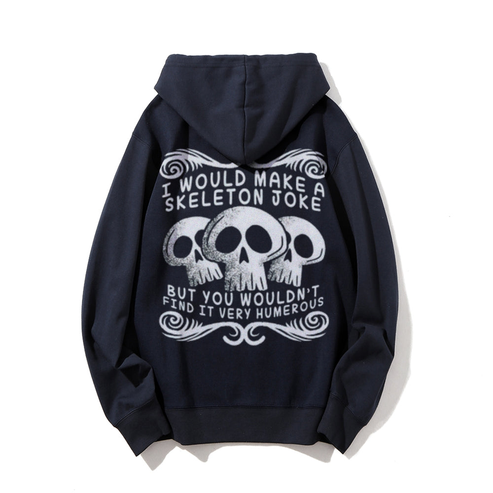 I Would Make A Skeleton Joke Funny Letter Graphic Pullover With Kangaroo Pocket Hoodies