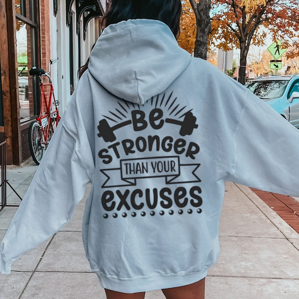 Women BE STRONGER THAN YOUR EXCUSES Graphic Hoodies