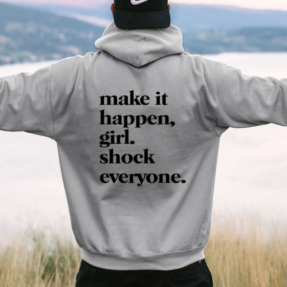 Women MAKE IT HAPPEN GIRL SHOCK EVERYONE Graphic Hoodies