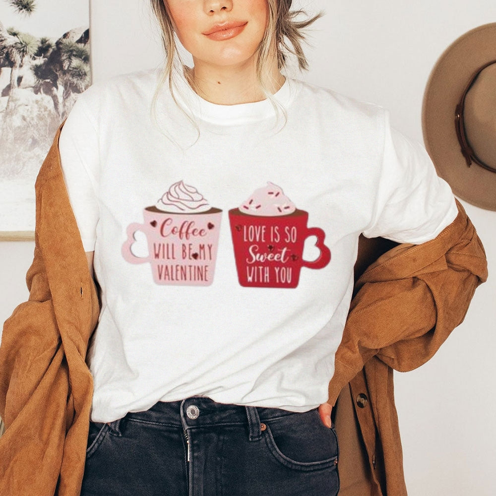 Women Coffee Is My Valentine's Day Print Graphic T-shirt