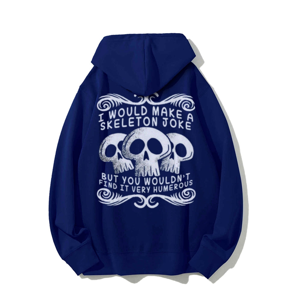 I Would Make A Skeleton Joke Funny Letter Graphic Pullover With Kangaroo Pocket Hoodies