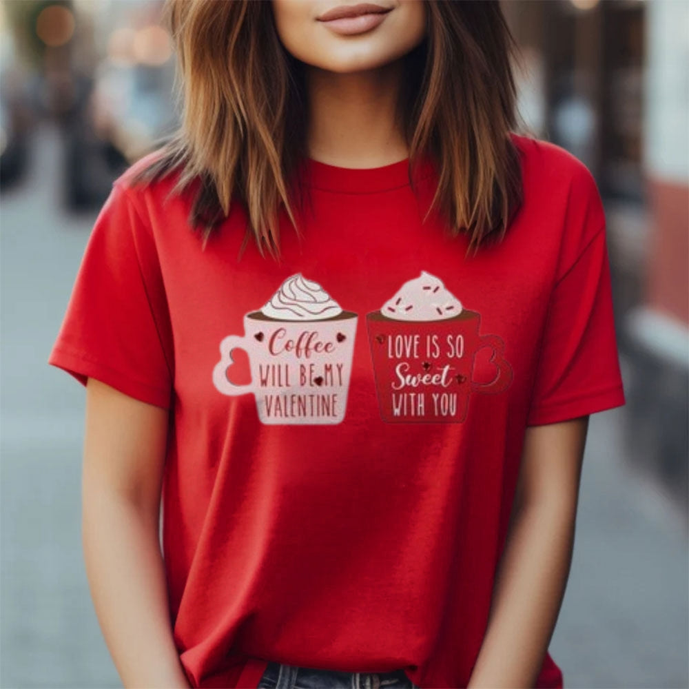 Women Coffee Is My Valentine's Day Print Graphic T-shirt