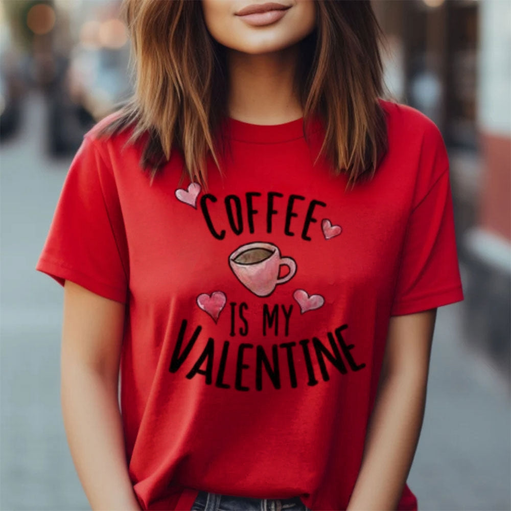 Women Coffee Is My Valentine's Day Print Graphic T-shirt