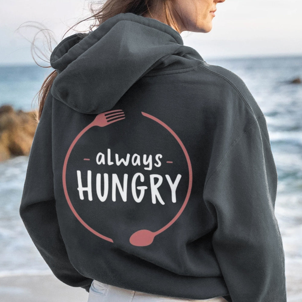 Women ALWAYS HUNGRY Graphic Hoodies