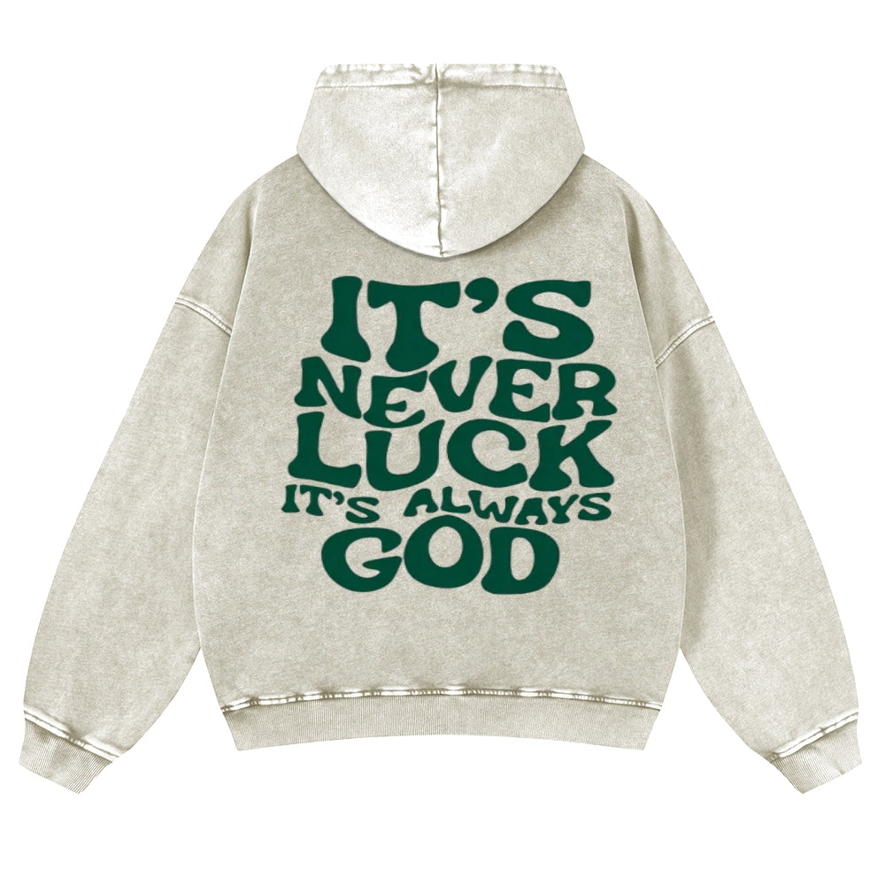 It's Never Luck It's Always God Hoodies