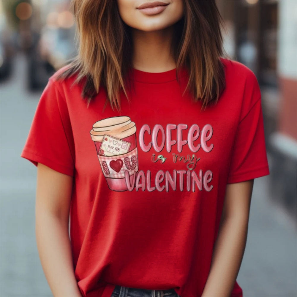 Women Coffee Is My Valentine's Day Print Graphic T-shirt