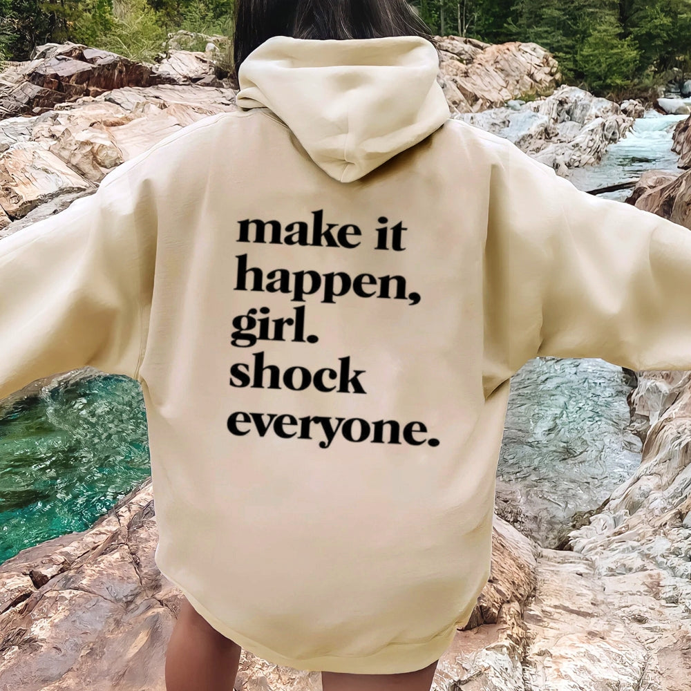 Women MAKE IT HAPPEN GIRL SHOCK EVERYONE Graphic Hoodies