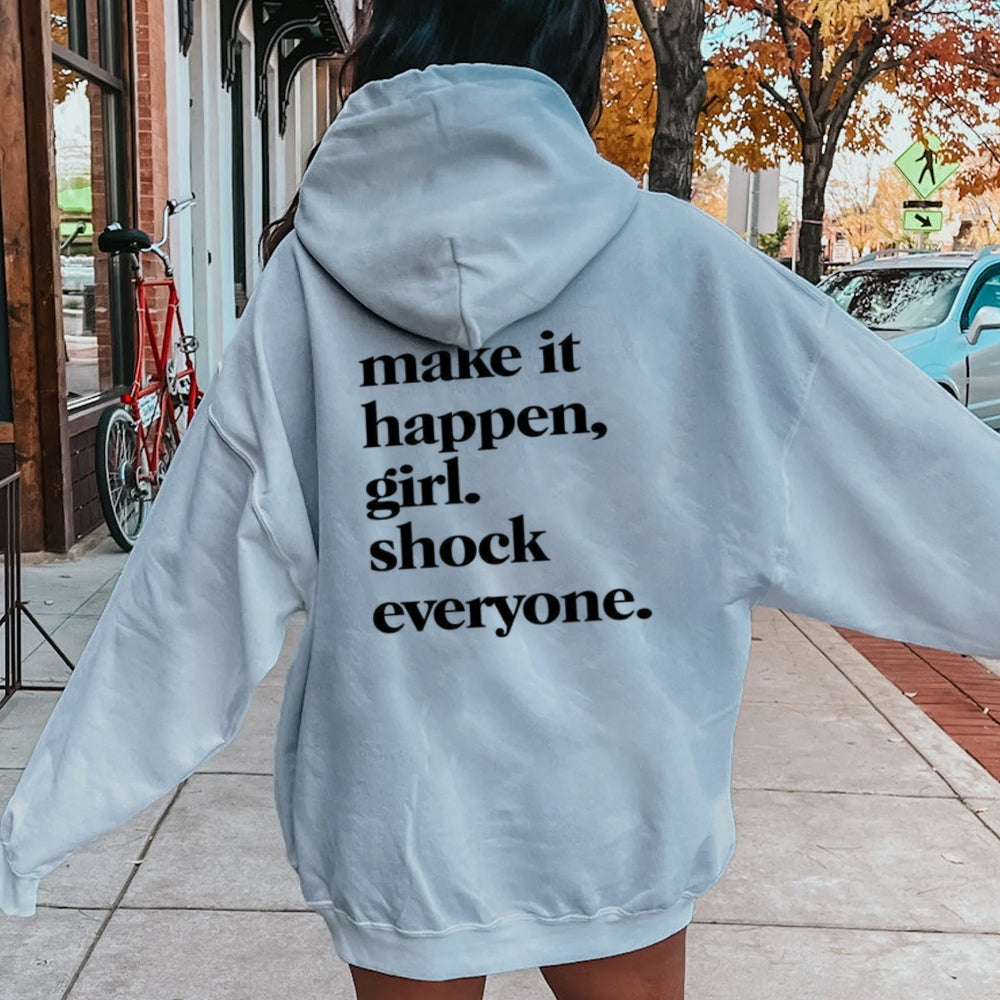 Women MAKE IT HAPPEN GIRL SHOCK EVERYONE Graphic Hoodies