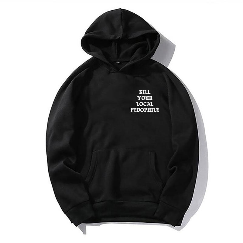 KILL Your Local PEDOPHILE Graphic Black Print Hoodie