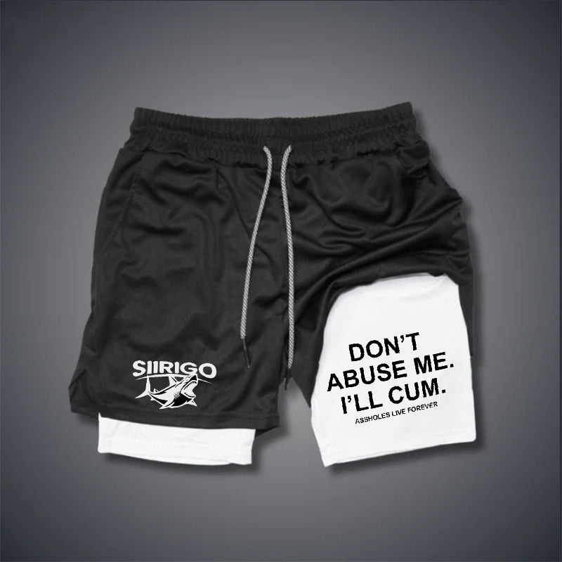 Don’t Abuse Me. I’ll Cum 2 In 1 GYM PERFORMANCE SHORTS