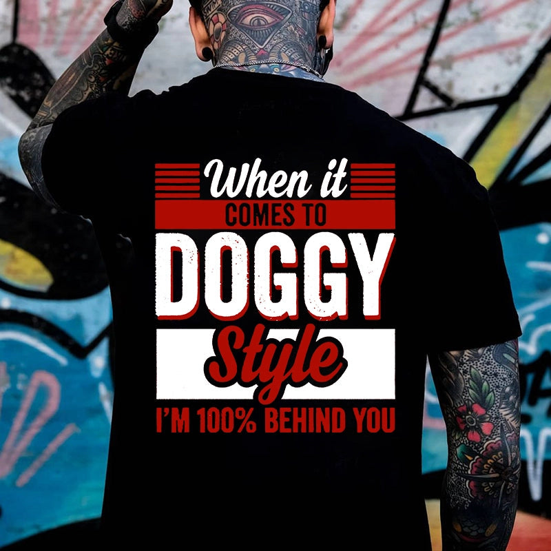 WHEN IT COMES TO DOGGY STYLE Modern Style Print T-shirt