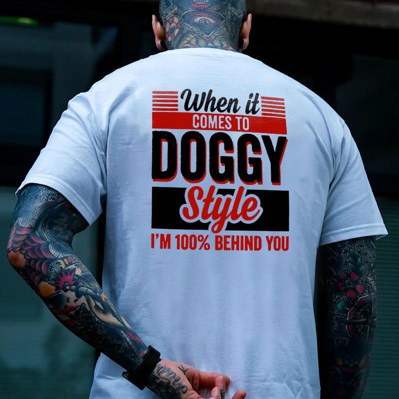 WHEN IT COMES TO DOGGY STYLE Modern Style Print T-shirt