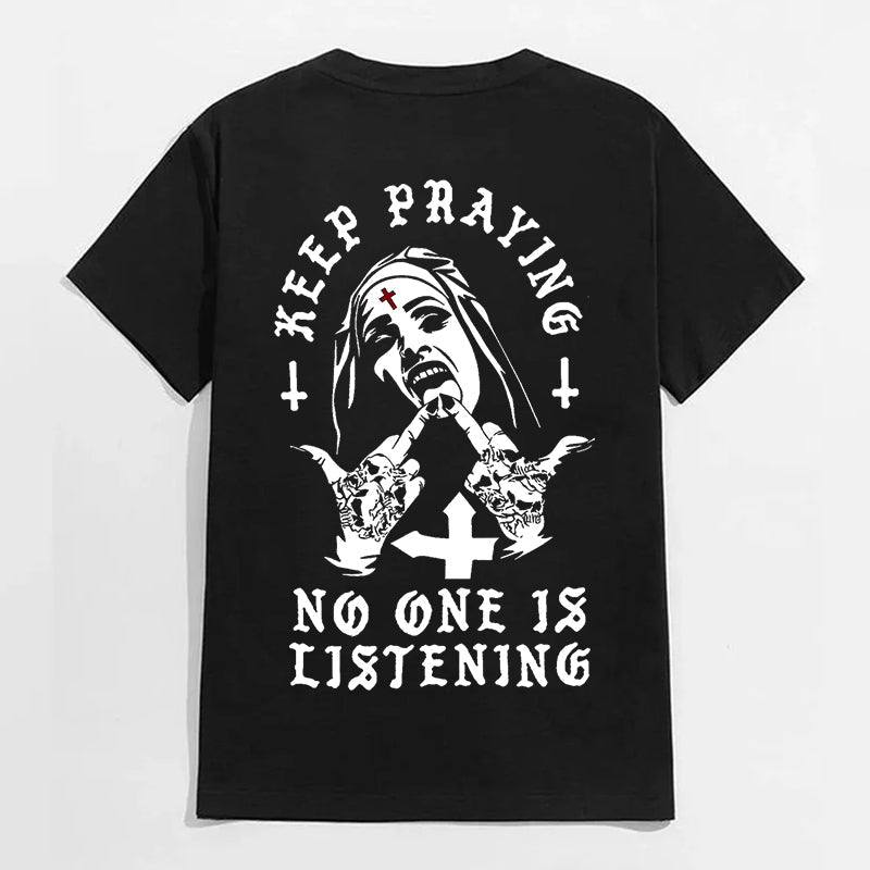 KEEP PRAYING NO ONE IS LISTENING Nun Graphic Black Print T-shirt