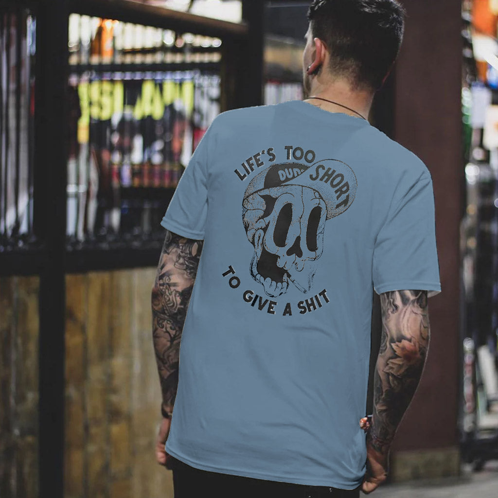 LIFE’S TOO SHORT TO GIVE A SHIT Funny Skull Print T-shirt