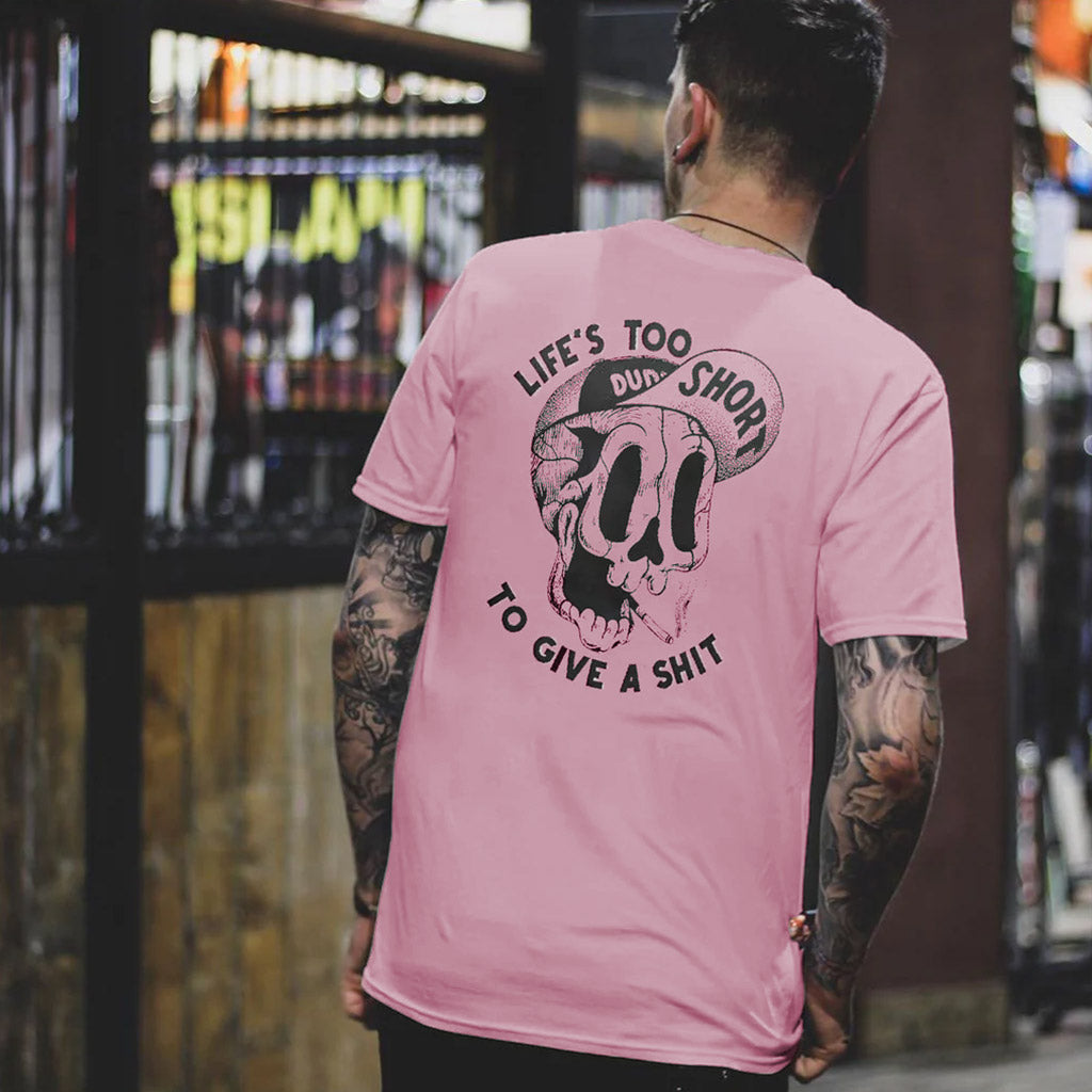 LIFE’S TOO SHORT TO GIVE A SHIT Funny Skull Print T-shirt