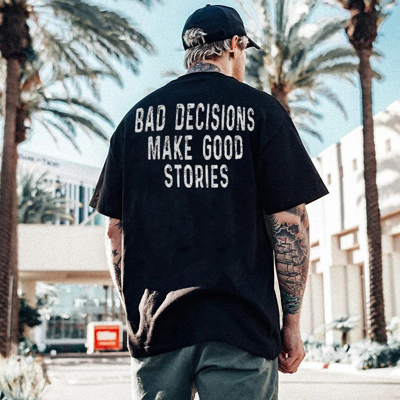 BAD DECISIONS MAKE GOOD STORIES Black Print T-shirt