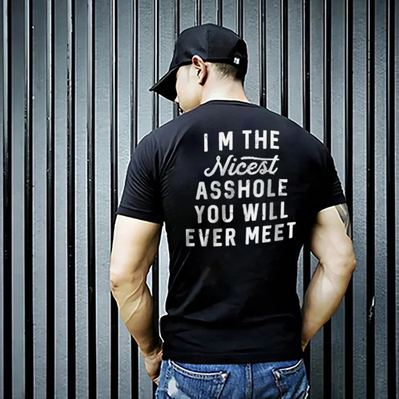 I‘m The Nicest Asshole You Will Ever Meet T-shirt