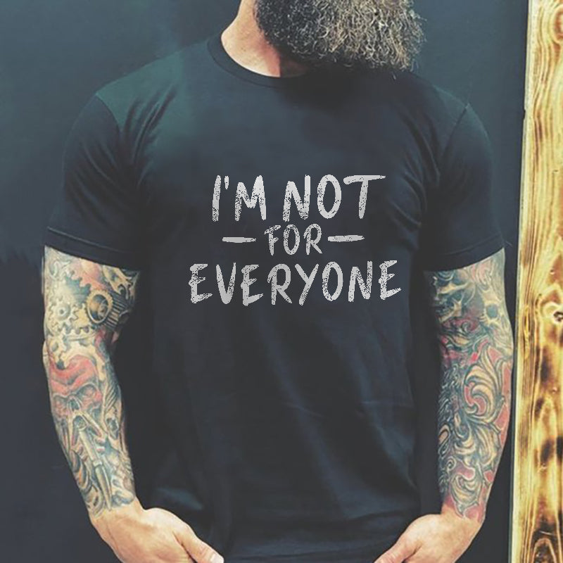 I'M NOT FOR EVERYONE Print Men's Short Sleeve T-Shirt