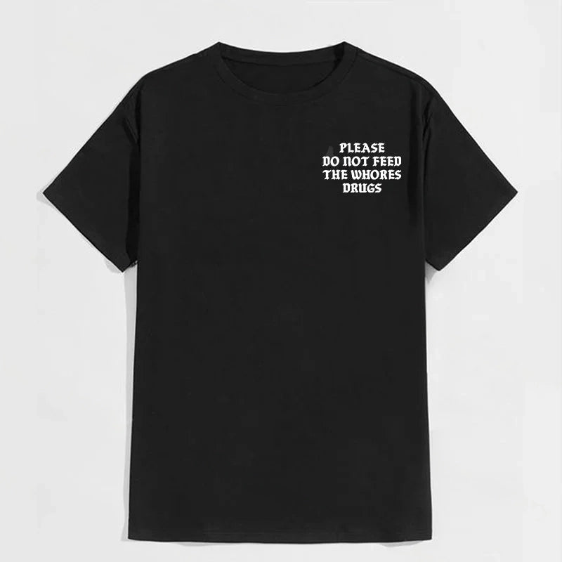 PLEASE DO NOT FEED THE WHORES DRUGS Casual Black Print T-shirt