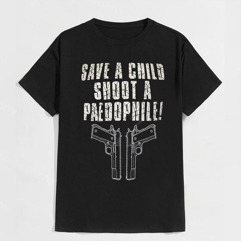 SAVE A CHILD SHOOTING A PAEDOPHILE Black Print T-shirt