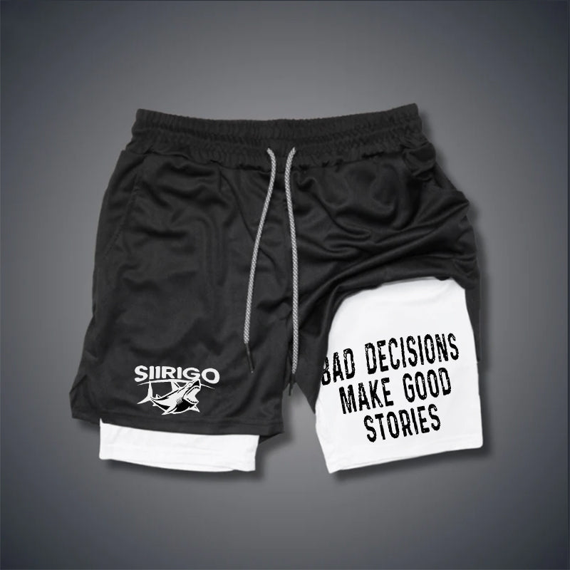 BAD DECISIONS MAKE GOOD STORIES GYM PERFORMANCE SHORTS