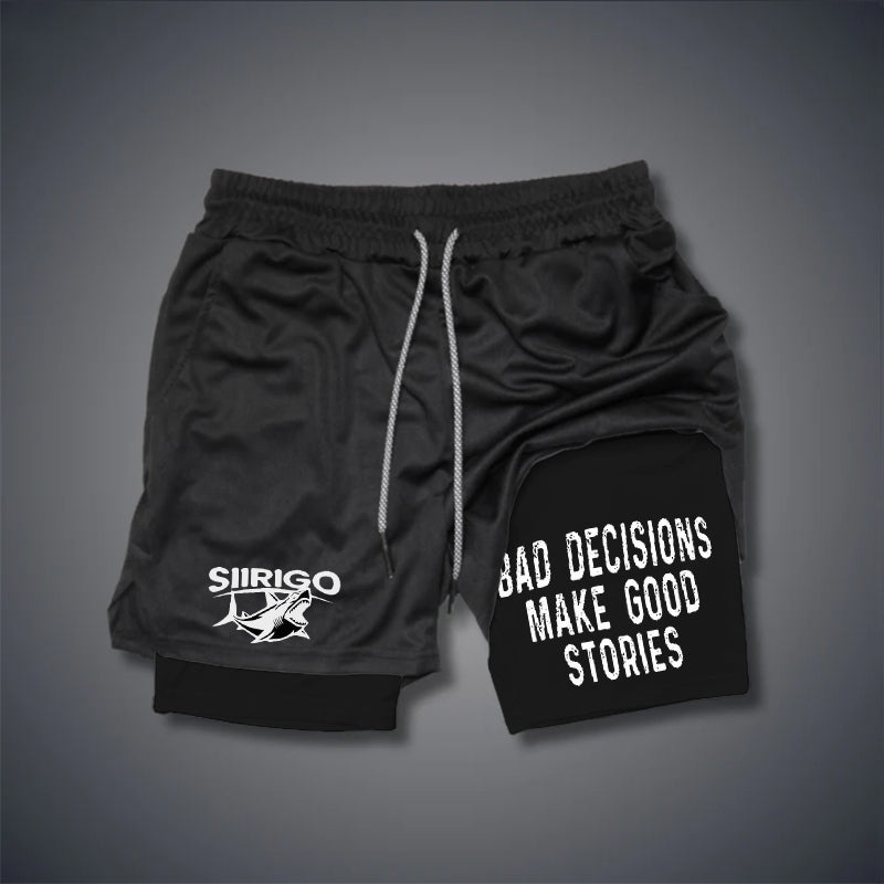 BAD DECISIONS MAKE GOOD STORIES GYM PERFORMANCE SHORTS