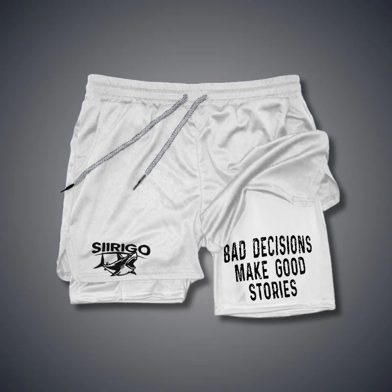 BAD DECISIONS MAKE GOOD STORIES GYM PERFORMANCE SHORTS