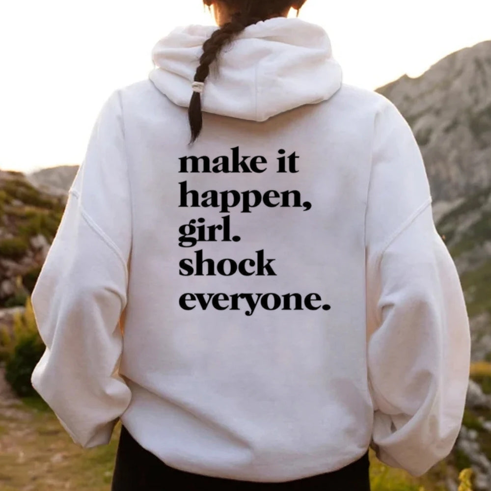 Women MAKE IT HAPPEN GIRL SHOCK EVERYONE Graphic Hoodies