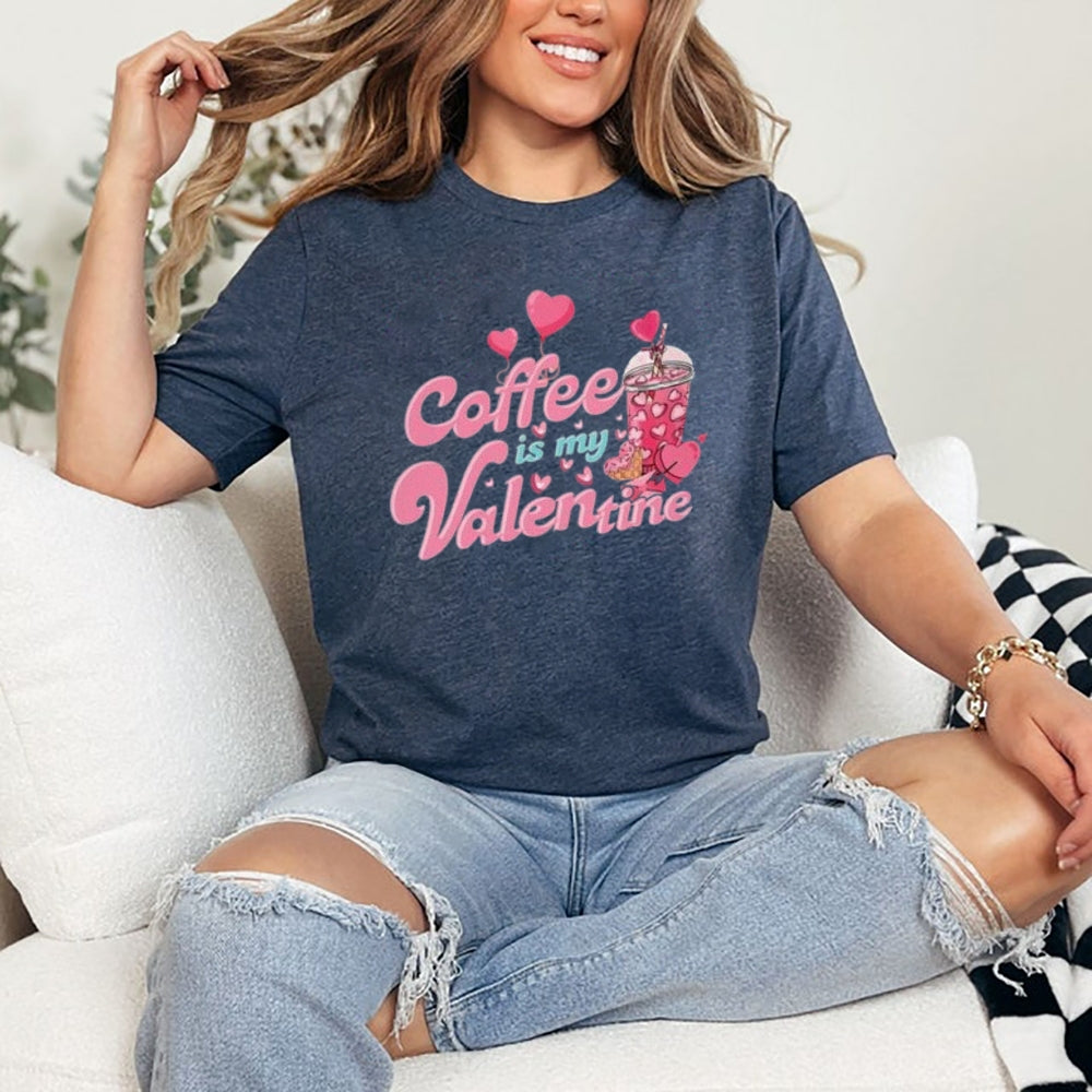 Women Coffee Is My Valentine's Day Print Graphic T-shirt