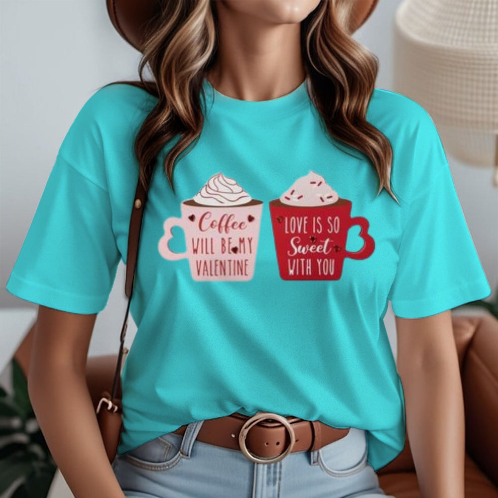 Women Coffee Is My Valentine's Day Print Graphic T-shirt