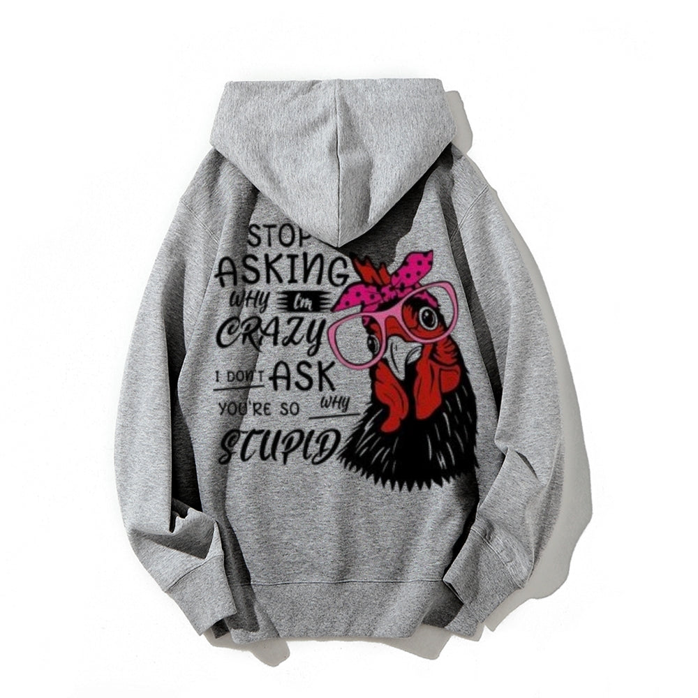 Stop Asking Why I'm Crazy Funny Letter Graphic Pullover With Kangaroo Pocket Hoodies