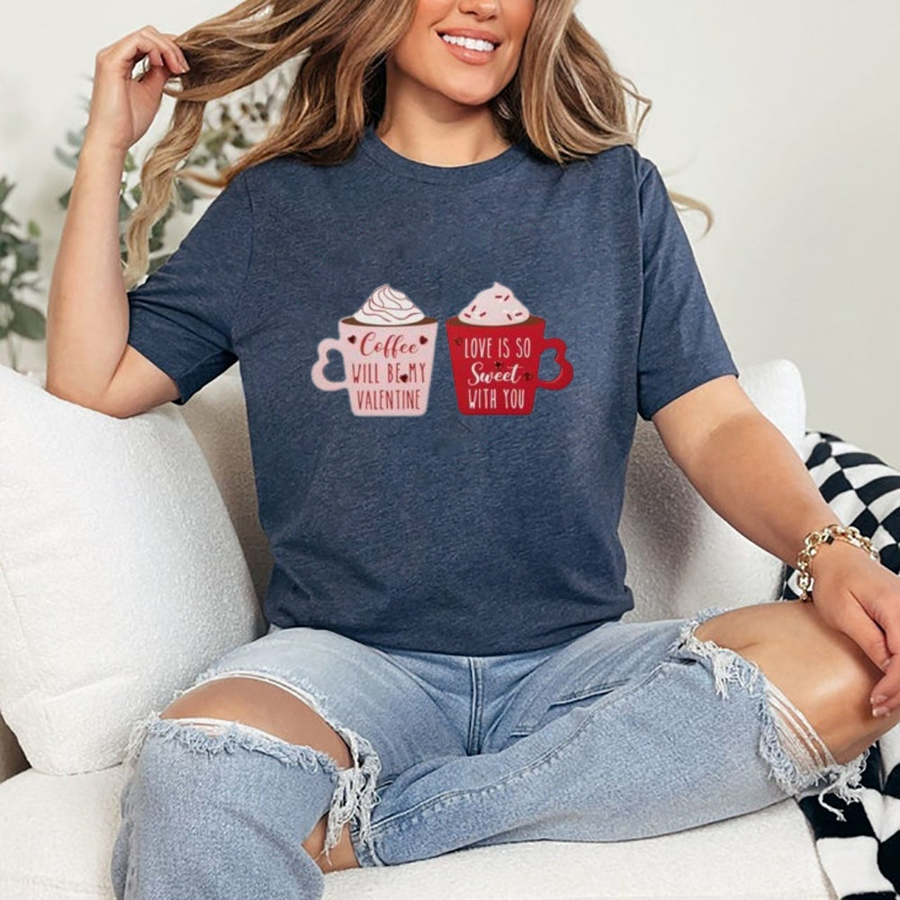 Women Coffee Is My Valentine's Day Print Graphic T-shirt