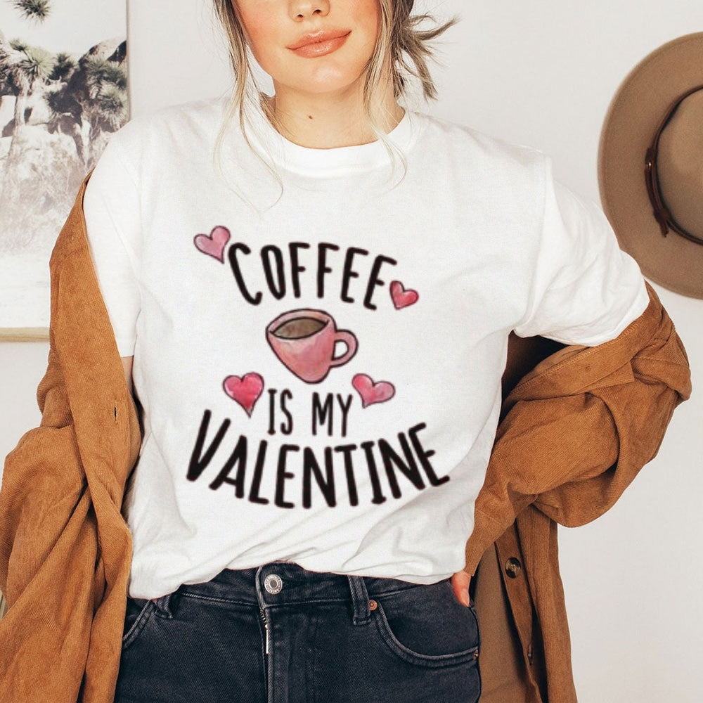 Women Coffee Is My Valentine's Day Print Graphic T-shirt